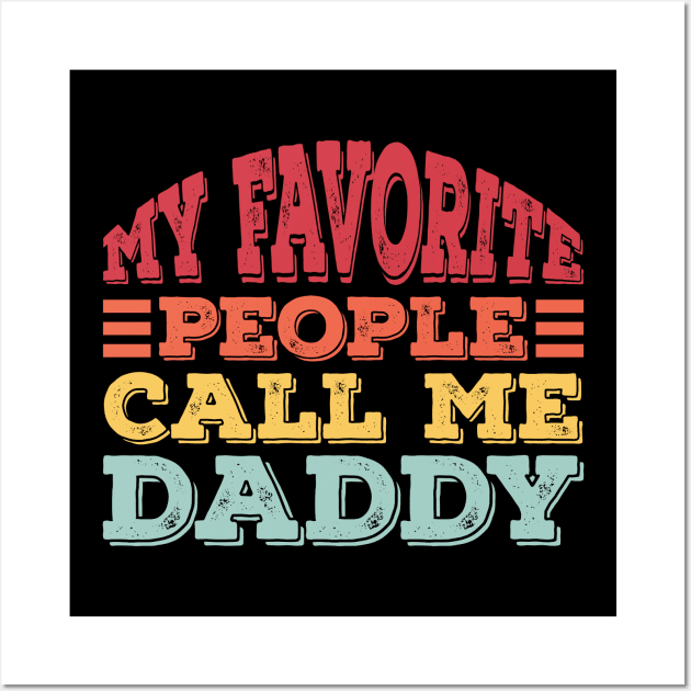 My Favorite People Call Me Daddy Wall Art by Alennomacomicart